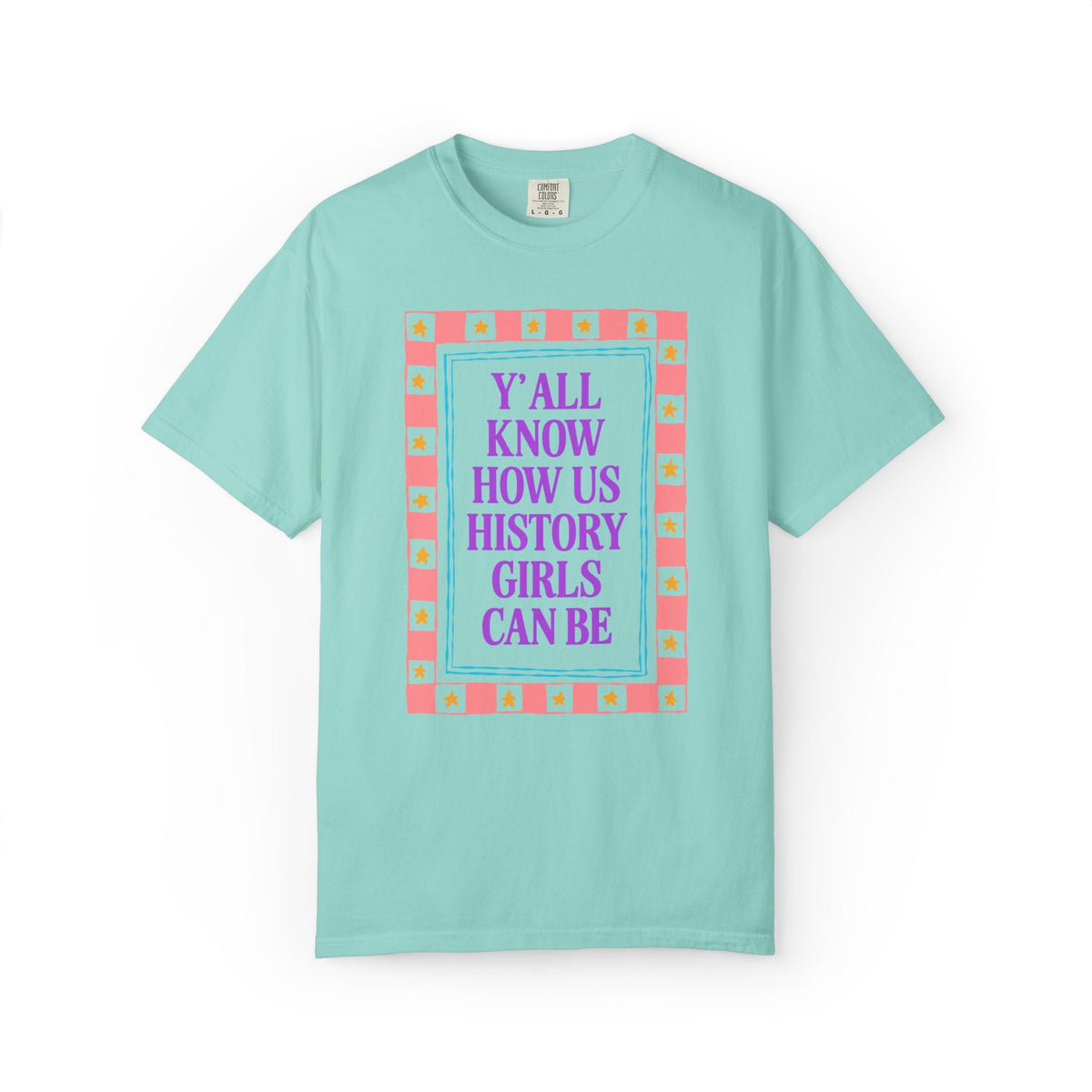 Y'all Know How Us History Girls Can Be T-Shirt for Historian, Cute Women's History Tee for Mom or Daughter Who Loves Historical Gossip - Opal and June