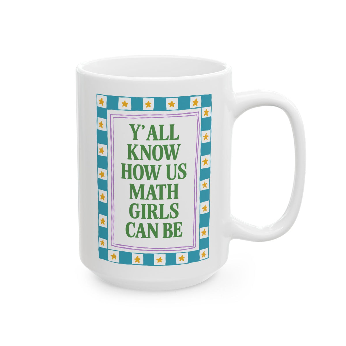 Y'all Know How Us Math Girls Can Be: Funny Math Teacher, Math Major, or Math Lover Coffee Mug for Accountant or Actuary, Statistics Lover Gift - Opal and June