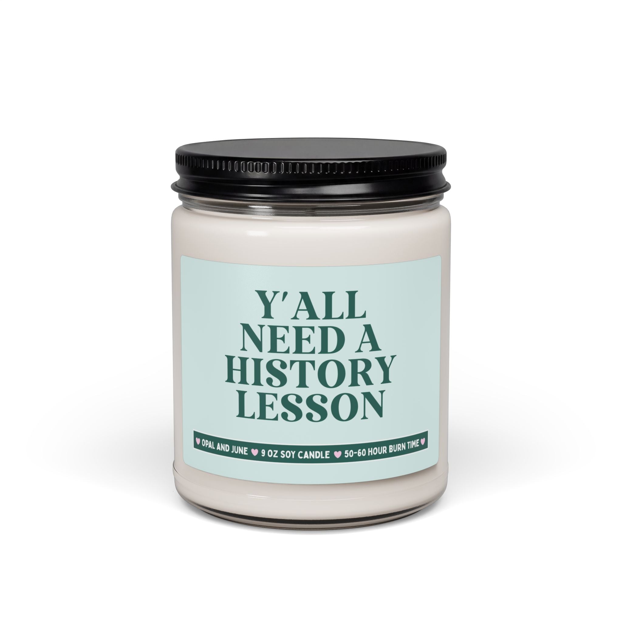 Y'all Need a History Lesson Candle for History Teacher or History Professor, Funny History Teaching Assistant Graduation Gift for Historian - Opal and June