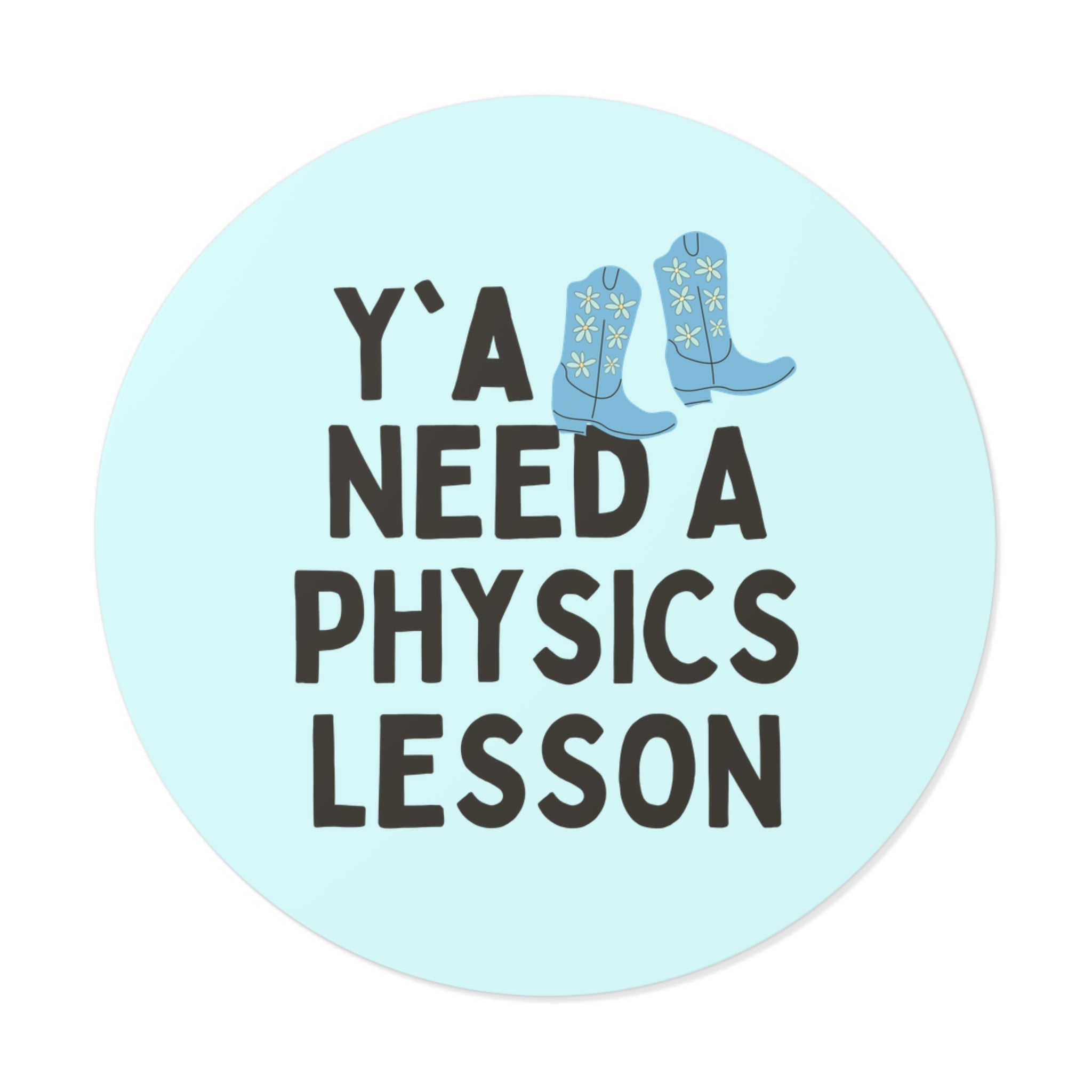 Y'all Need a Physics Lesson - Opal and June