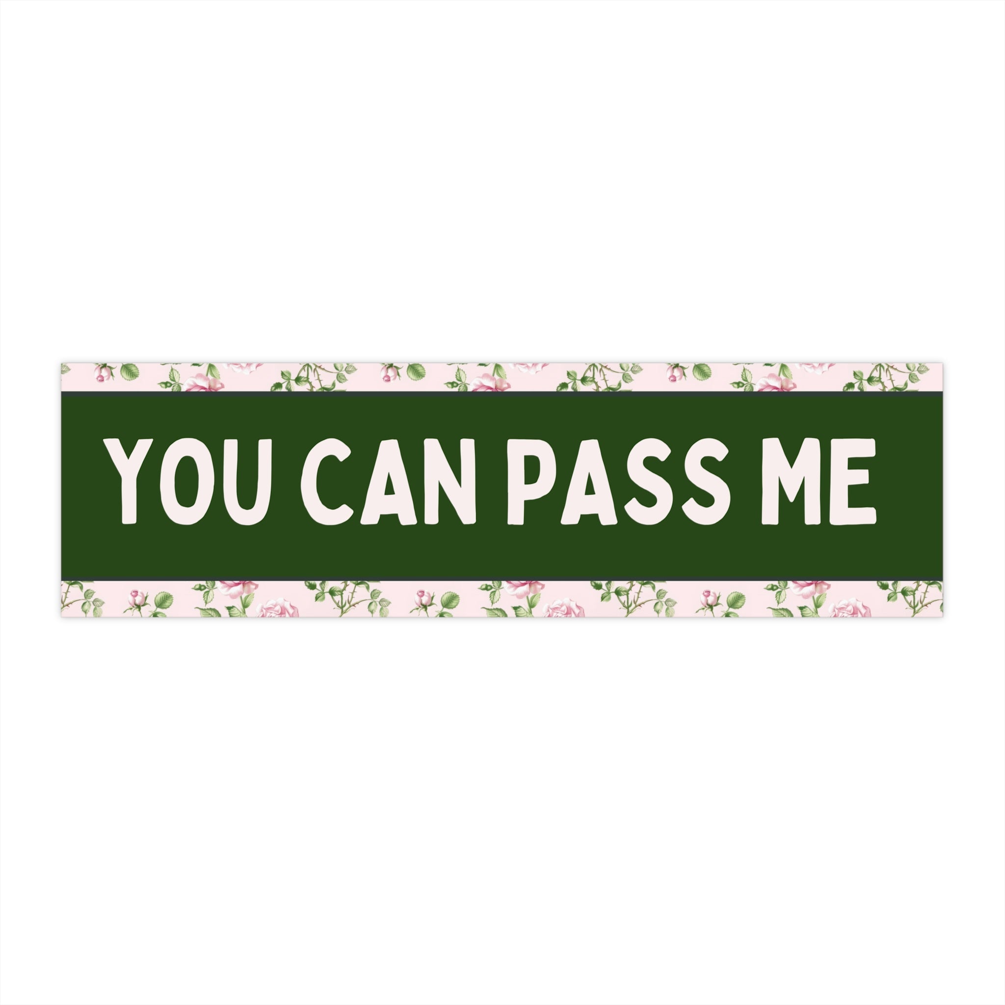 You Can Pass Me Bumper Sticker with Flowers: Funny Saying 16th Birthday Gift, Sarcastic Anxious Driver Sticker, Slow Driver, Soft Girl Style - Opal and June