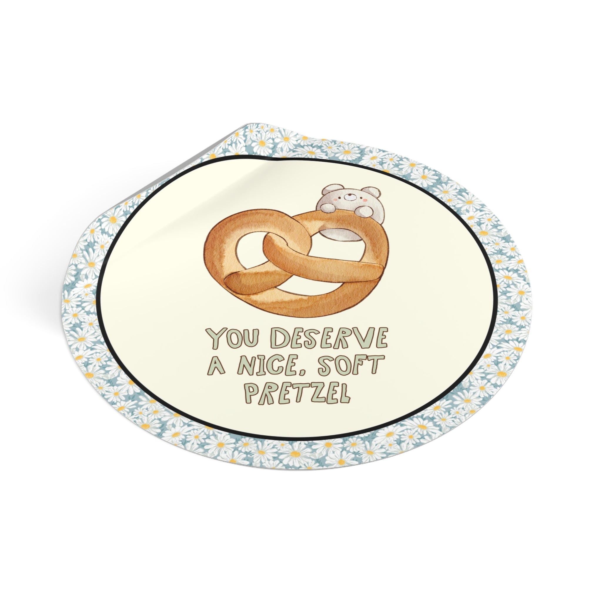 You Deserve a Nice, Soft Pretzel Sticker - Opal and June