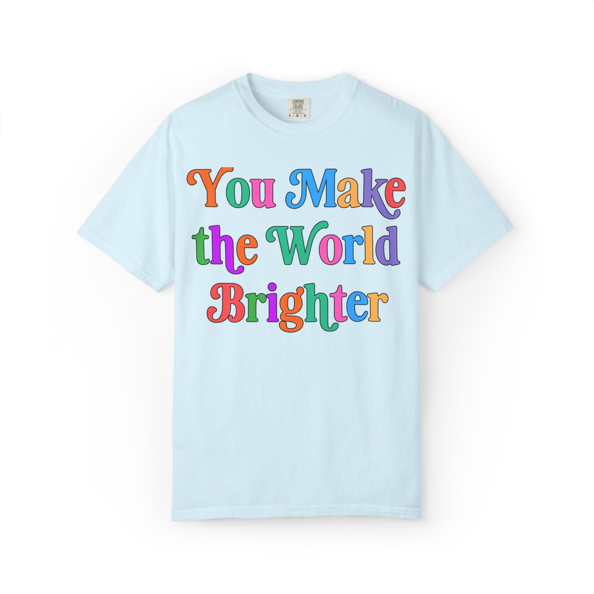 You Make the World Brighter: Colorful Whimsy Teacher Tee Shirt with Positive Affirmation, Nostalgic and Cute Uplifting Principal Tee - Opal and June