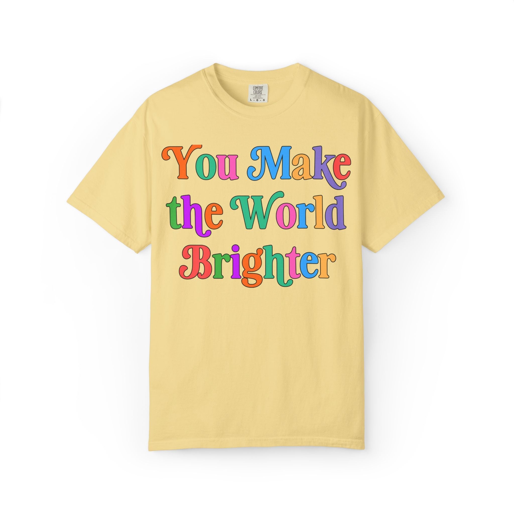 You Make the World Brighter: Colorful Whimsy Teacher Tee Shirt with Positive Affirmation, Nostalgic and Cute Uplifting Principal Tee - Opal and June