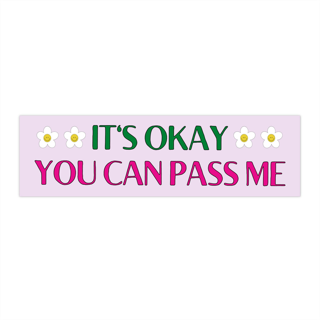 Funny Bumper Sticker: You Can Pass Me