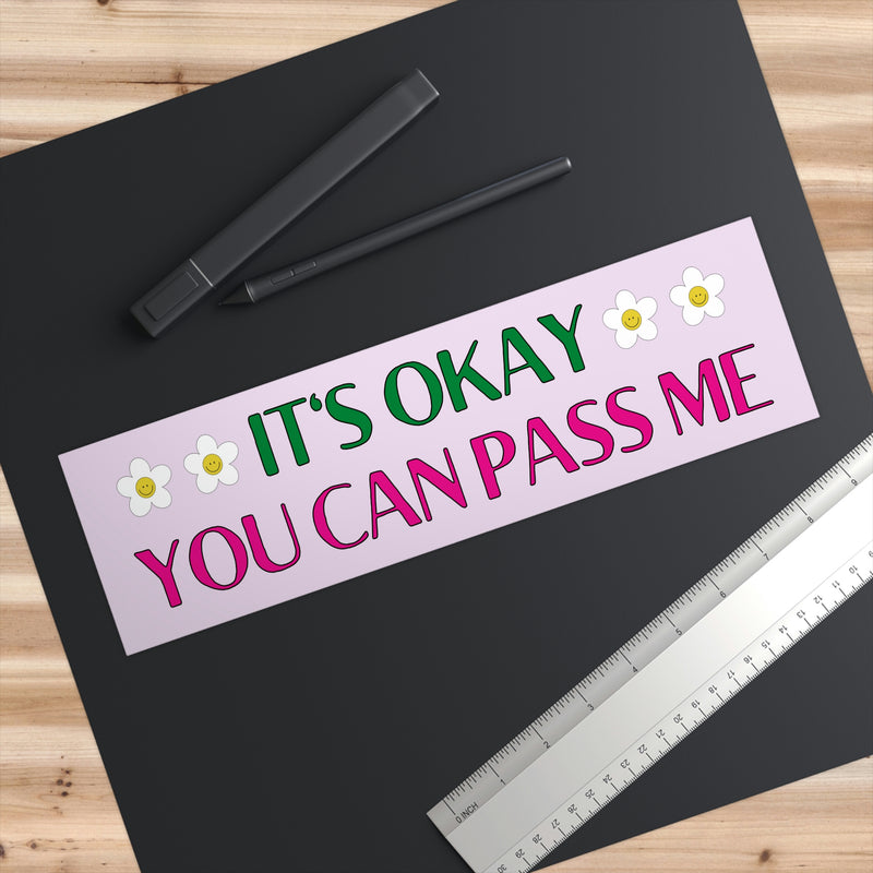 Funny Bumper Sticker: You Can Pass Me